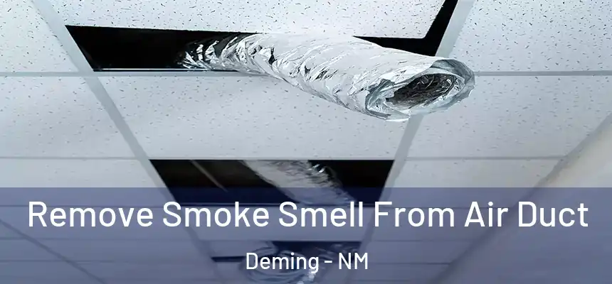  Remove Smoke Smell From Air Duct Deming - NM