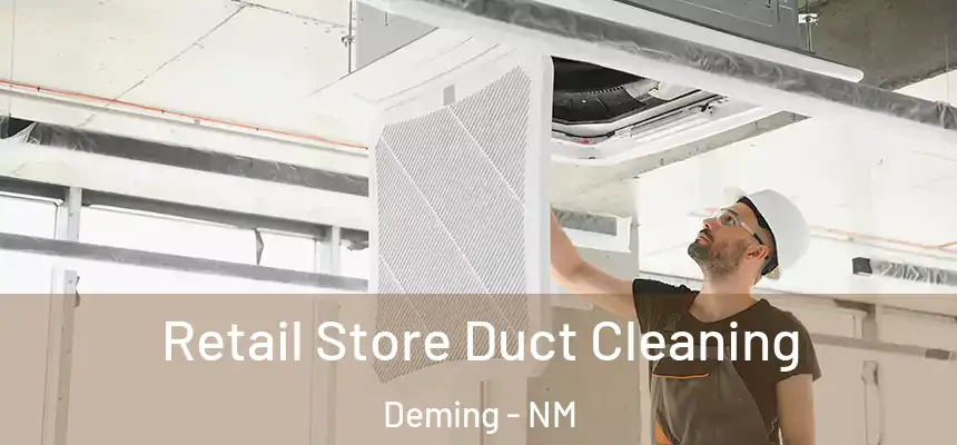  Retail Store Duct Cleaning Deming - NM