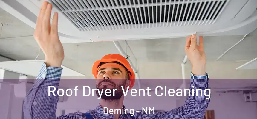  Roof Dryer Vent Cleaning Deming - NM
