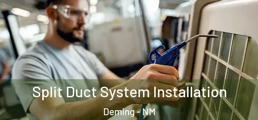  Split Duct System Installation Deming - NM